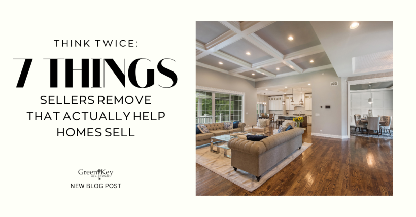 Think Twice: 7 Things Sellers Remove That Actually Help Homes Sell